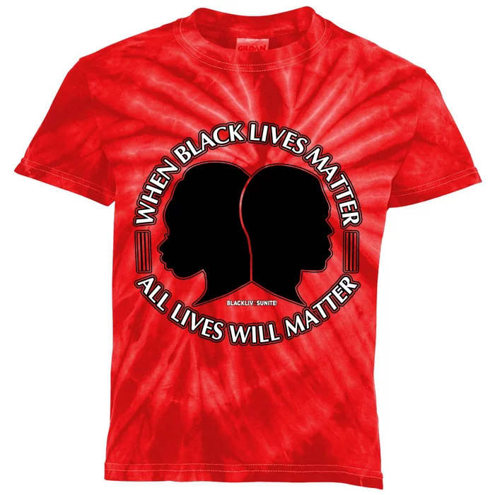 When Black Lives Matter All Lives Will Matter Kids Tie-Dye T-Shirt