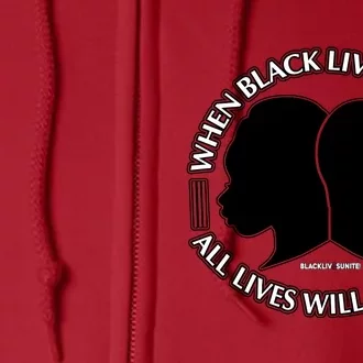 When Black Lives Matter All Lives Will Matter Full Zip Hoodie