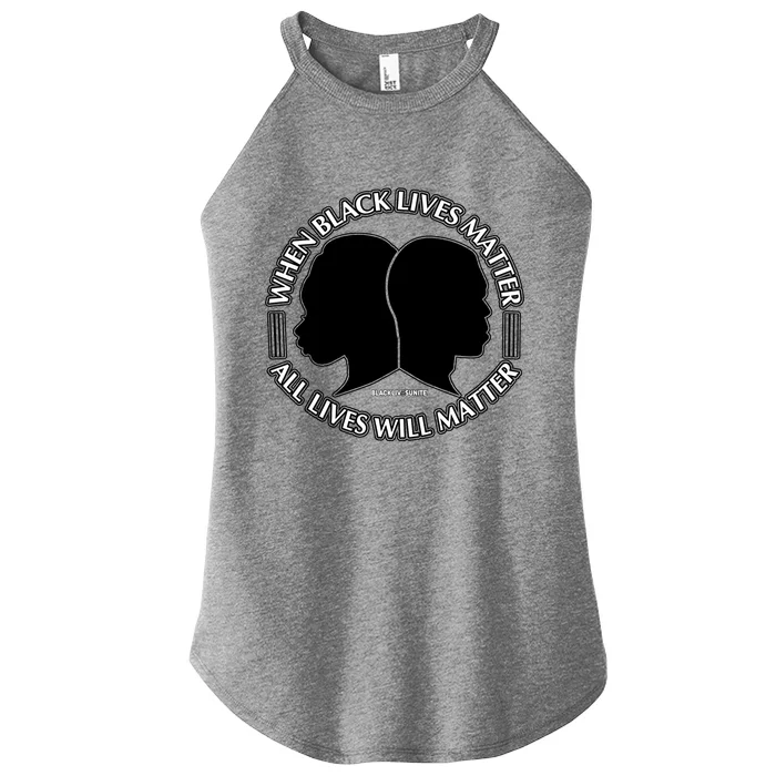 When Black Lives Matter All Lives Will Matter Women’s Perfect Tri Rocker Tank