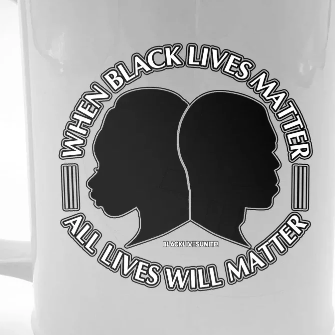 When Black Lives Matter All Lives Will Matter Front & Back Beer Stein