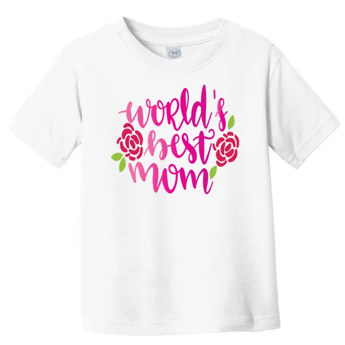 Worlds Best Mom Flower Toddler T-Shirt