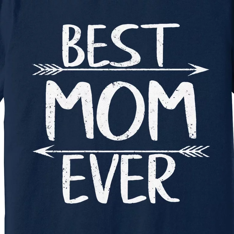 Womens Best Mom Ever Casual Funny Mother's Day Gift Christmas Premium T-Shirt