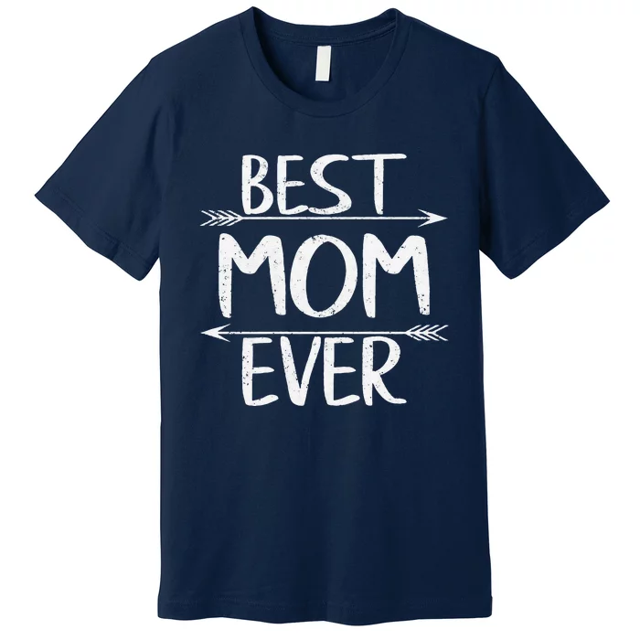 Womens Best Mom Ever Casual Funny Mother's Day Gift Christmas Premium T-Shirt