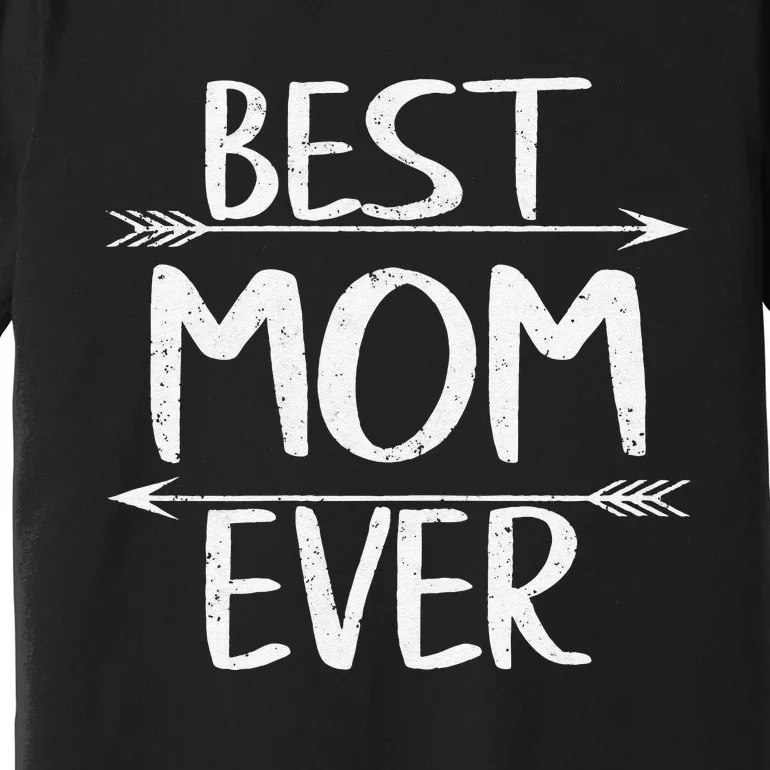 Womens Best Mom Ever Casual Funny Mother's Day Gift Christmas Premium T-Shirt