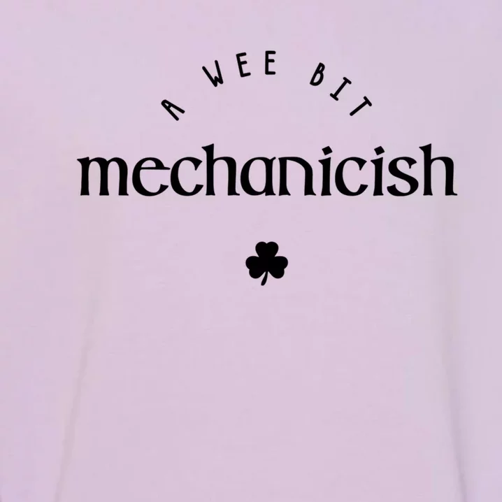 Wee Bit Mechanicish St Patricks Day Funny Mechanic Irish Cute Gift Garment-Dyed Sweatshirt