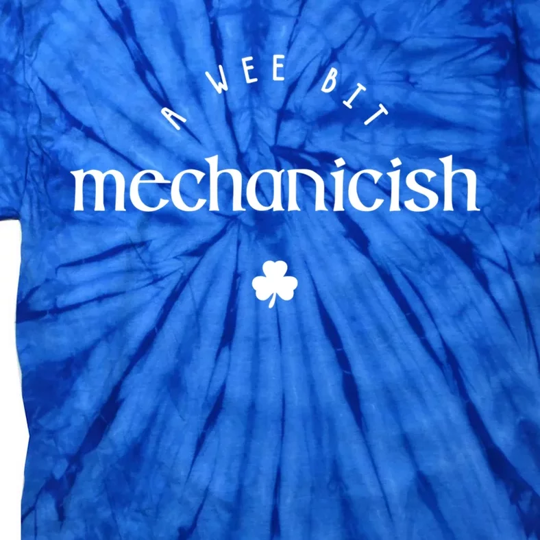 Wee Bit Mechanicish St Patricks Day Funny Mechanic Irish Gift Tie-Dye T-Shirt