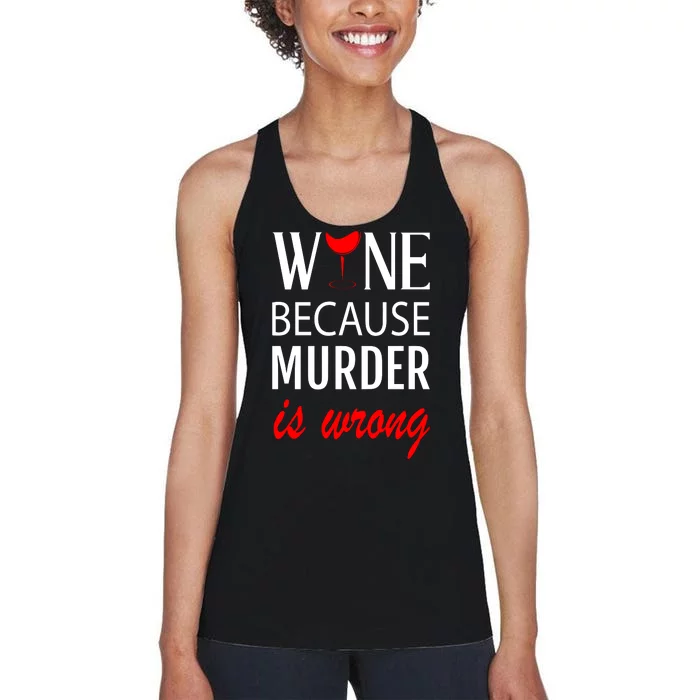 Wine Because Murder Is Wrong Women's Racerback Tank