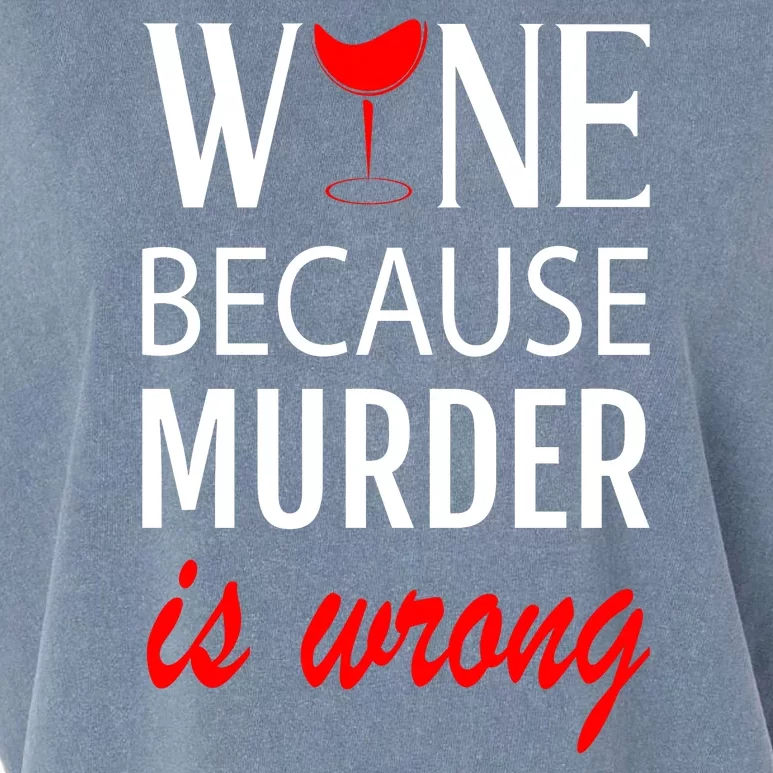 Wine Because Murder Is Wrong Garment-Dyed Women's Muscle Tee