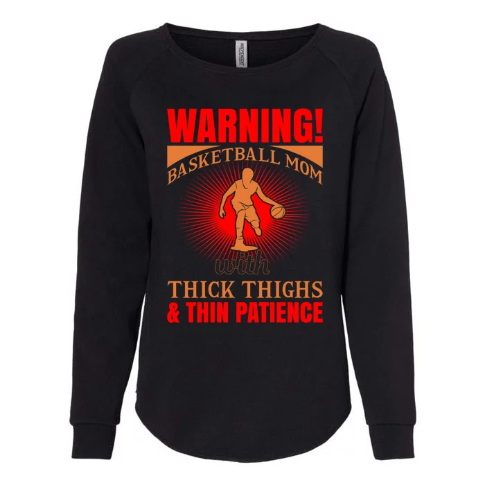 Warning Basketball Mom With Thick Thighs Basketball Cute Gift Womens California Wash Sweatshirt