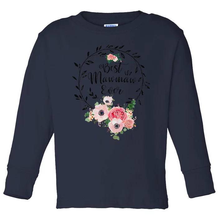 Womens Best Mawmaw Ever Floral Decoration Grandma Toddler Long Sleeve Shirt