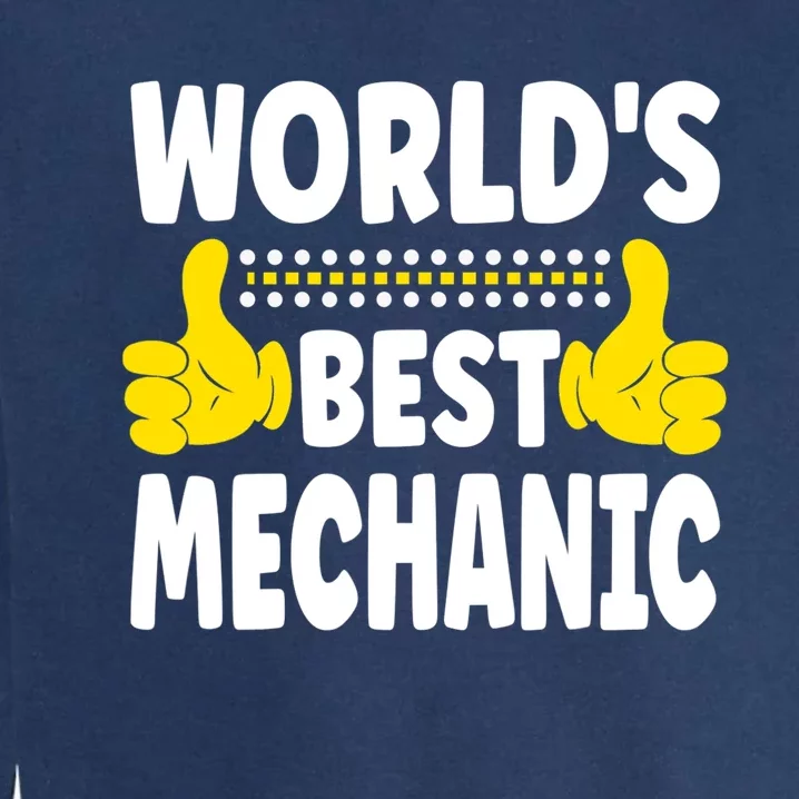 World's Best Mechanic Job Title Funny Profession Mechanic Garment-Dyed Sweatshirt