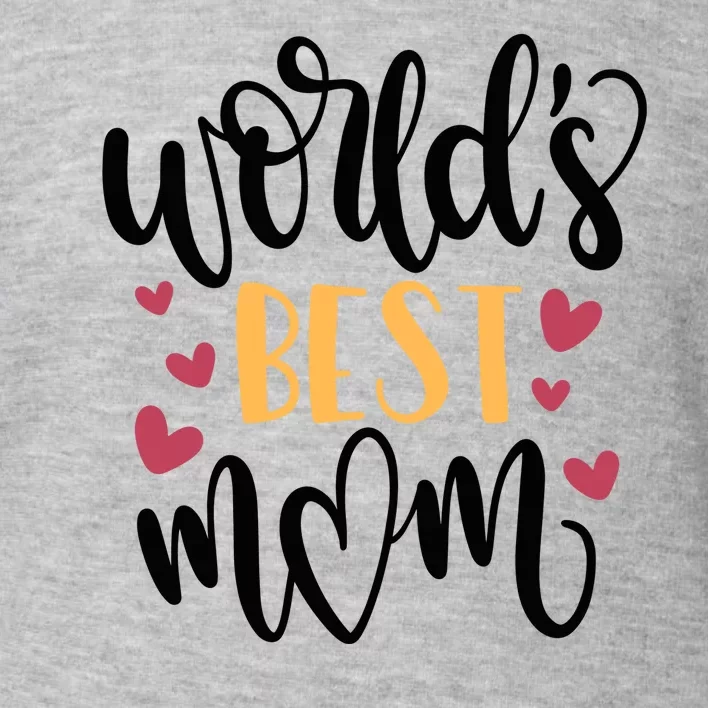 World's Best Mom Love Gift Toddler Sweatshirt