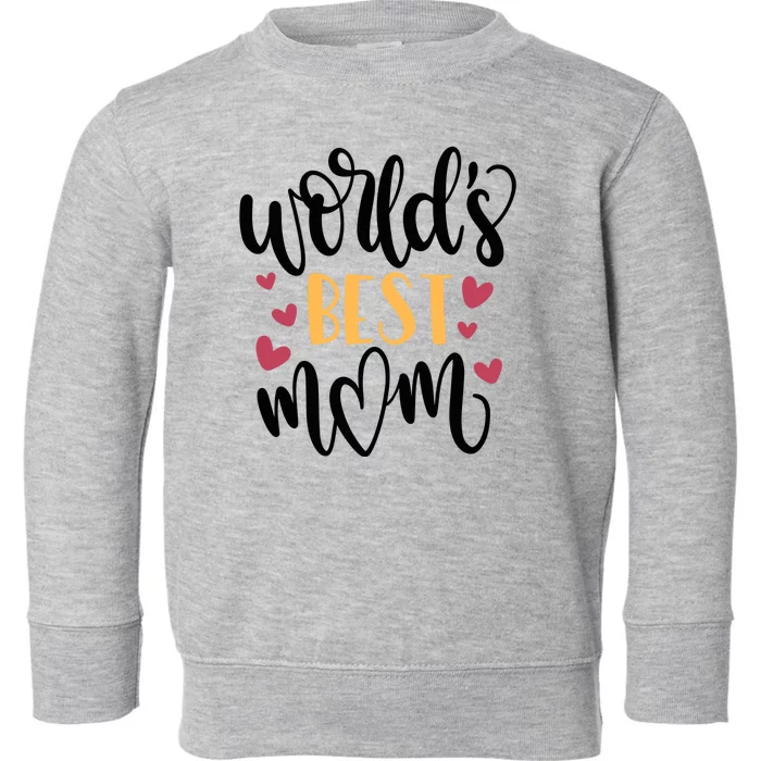 World's Best Mom Love Gift Toddler Sweatshirt