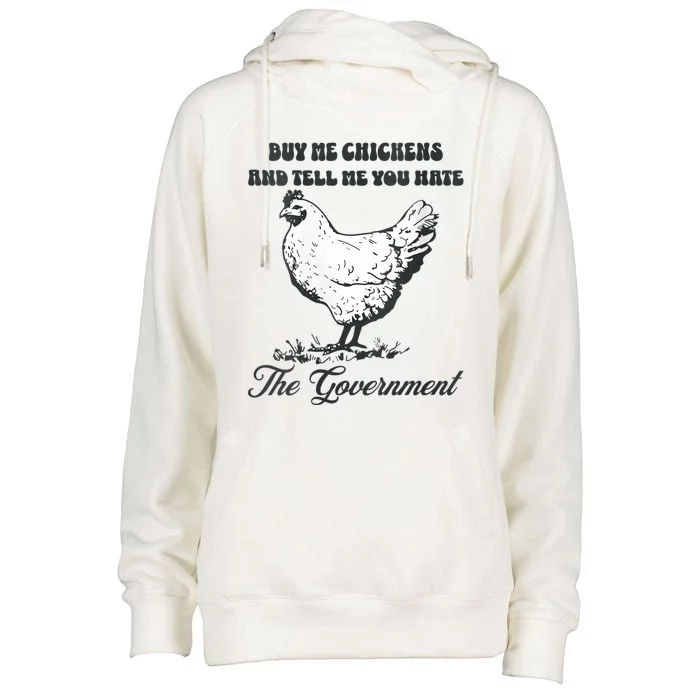 Womens Buy Me Chicken And Tell Me You Hate The Government Womens Funnel Neck Pullover Hood