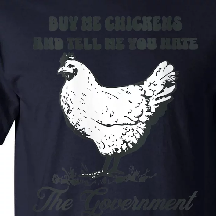 Womens Buy Me Chicken And Tell Me You Hate The Government Tall T-Shirt