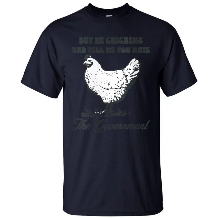 Womens Buy Me Chicken And Tell Me You Hate The Government Tall T-Shirt