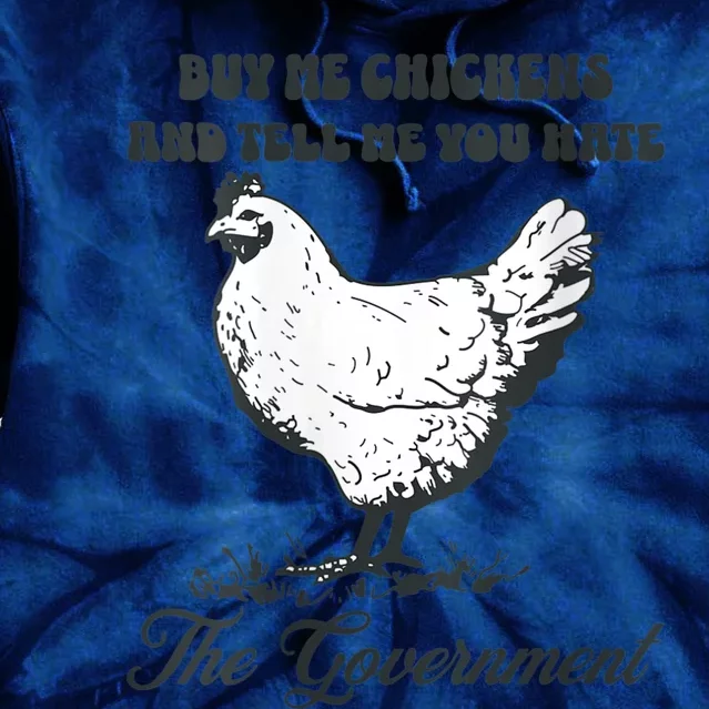 Womens Buy Me Chicken And Tell Me You Hate The Government Tie Dye Hoodie