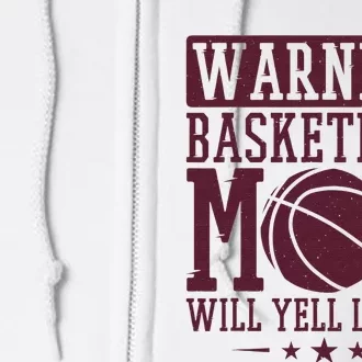 Warning Basketball Mom Will Yell Loudly Basketball Fan Full Zip Hoodie