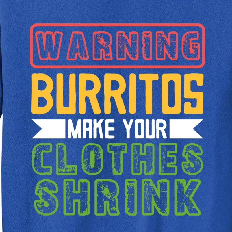 Warning Burritos Make Your Clothes Shrink Mexican Burrito Gift Sweatshirt