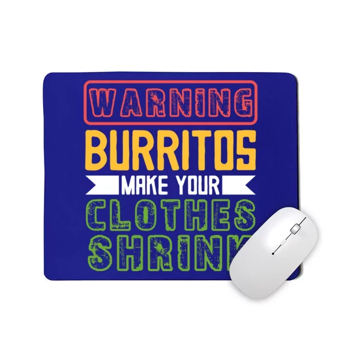 Warning Burritos Make Your Clothes Shrink Mexican Burrito Gift Mousepad