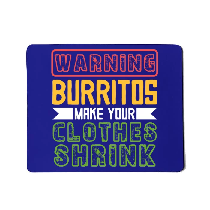 Warning Burritos Make Your Clothes Shrink Mexican Burrito Gift Mousepad