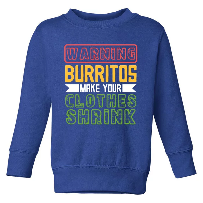 Warning Burritos Make Your Clothes Shrink Mexican Burrito Gift Toddler Sweatshirt