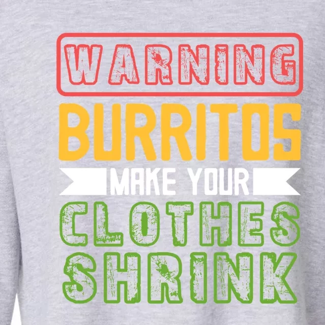 Warning Burritos Make Your Clothes Shrink Mexican Burrito Gift Cropped Pullover Crew