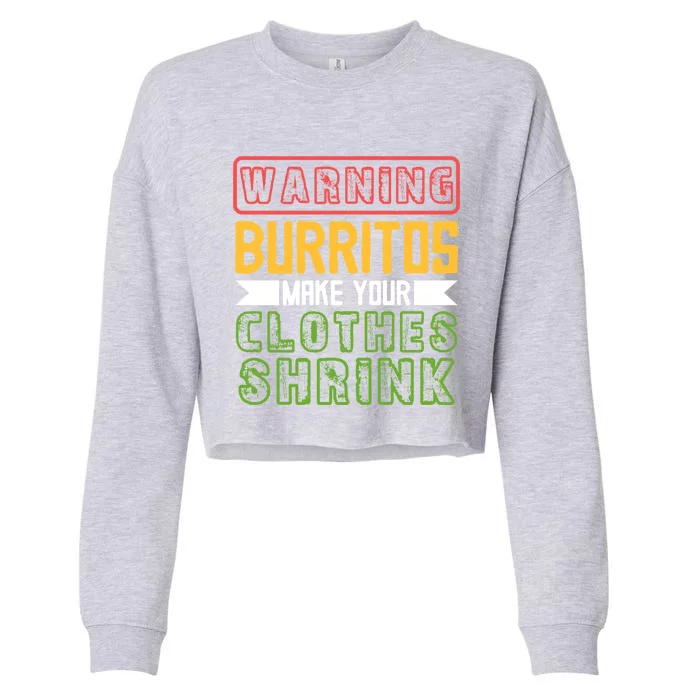 Warning Burritos Make Your Clothes Shrink Mexican Burrito Gift Cropped Pullover Crew