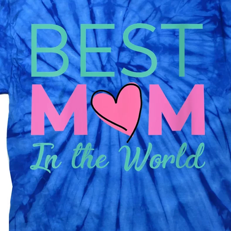 Wo Best Mom In The World Cute Gift For Mom Gift Tie-Dye T-Shirt