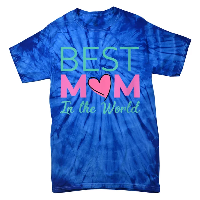 Wo Best Mom In The World Cute Gift For Mom Gift Tie-Dye T-Shirt