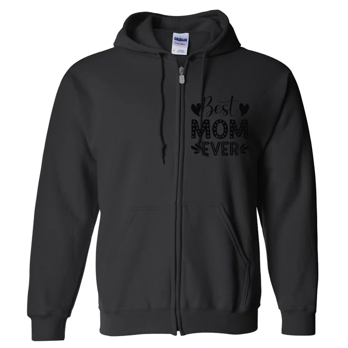 Wo Best Mom Ever! Full Zip Hoodie