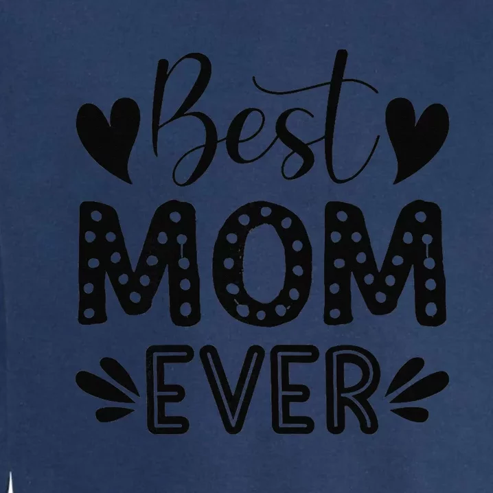 Wo Best Mom Ever! Garment-Dyed Sweatshirt