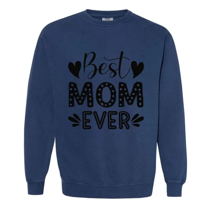 Wo Best Mom Ever! Garment-Dyed Sweatshirt