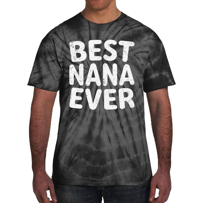 Womens Best Nana Ever Funny Mother's Day Christmas Tie-Dye T-Shirt