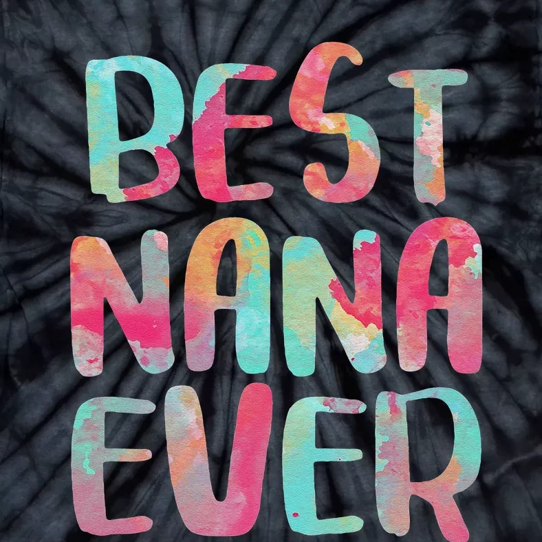 Womens Best Nana Ever Funny Mother's Day Tie-Dye T-Shirt