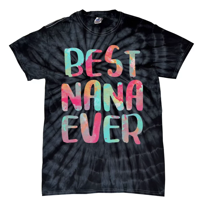 Womens Best Nana Ever Funny Mother's Day Tie-Dye T-Shirt