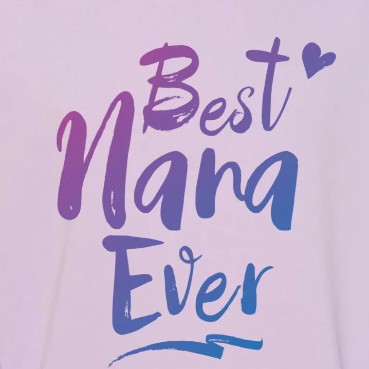 World Best Nana Ever Grandma Gift Garment-Dyed Sweatshirt