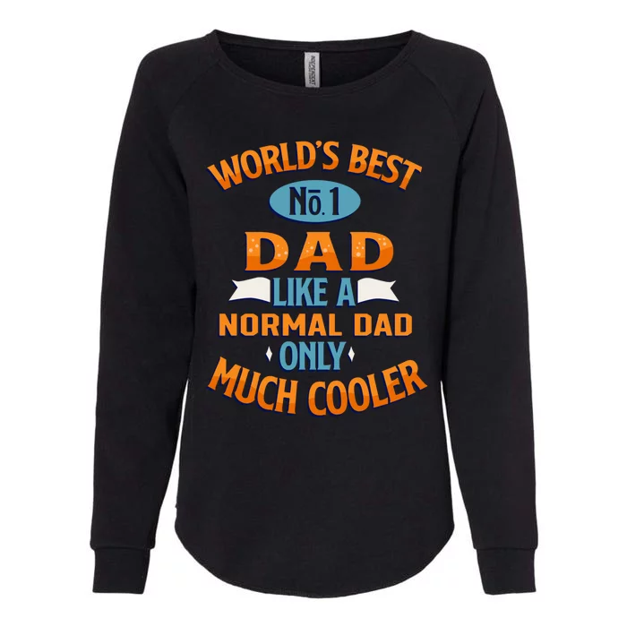 Worlds Best No 1 Dad I Love You Dad Awesome Cooler Dad Gift Womens California Wash Sweatshirt