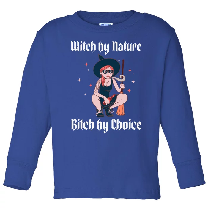 Witch By Nature Bitch By Choice Funny Halloween Witch Quote Cool Gift Toddler Long Sleeve Shirt