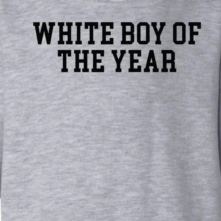 White Boy Of The Year Toddler Hoodie