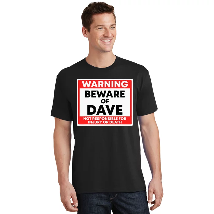 Warning Beware Of Dave Not Responsible T-Shirt