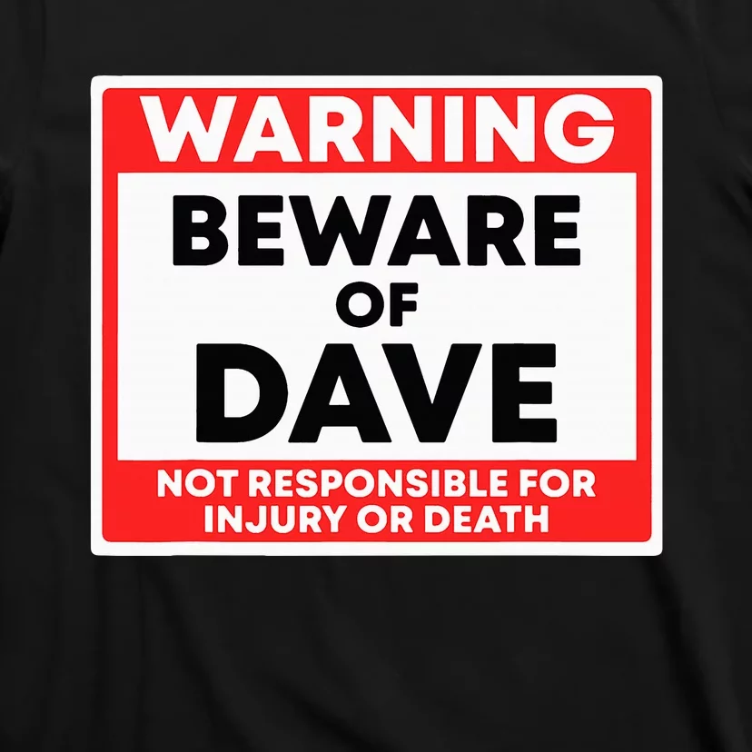 Warning Beware Of Dave Not Responsible T-Shirt