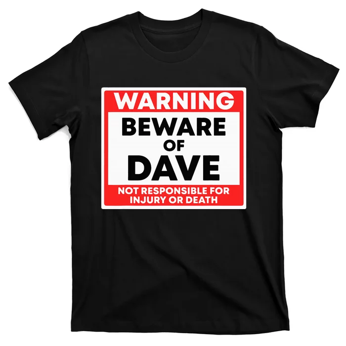 Warning Beware Of Dave Not Responsible T-Shirt