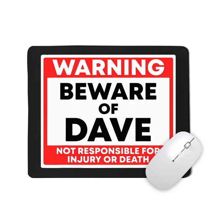 Warning Beware Of Dave Not Responsible Mousepad