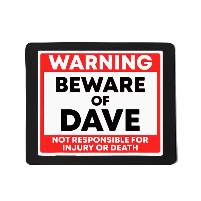 Warning Beware Of Dave Not Responsible Mousepad