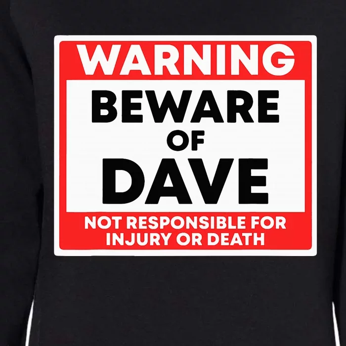 Warning Beware Of Dave Not Responsible Womens California Wash Sweatshirt