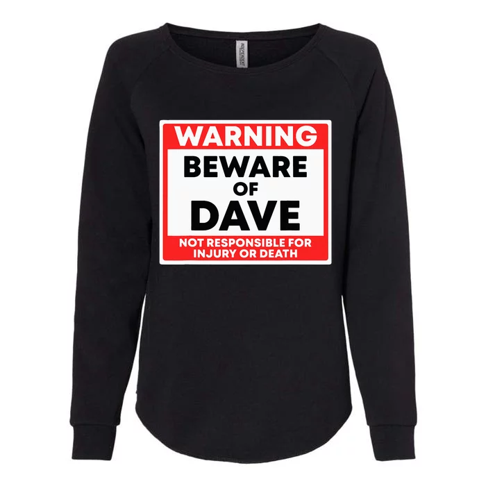 Warning Beware Of Dave Not Responsible Womens California Wash Sweatshirt