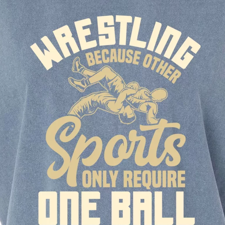 Wrestling Because Other Sports Require One Ball Wrestler Meaningful Gift Garment-Dyed Women's Muscle Tee