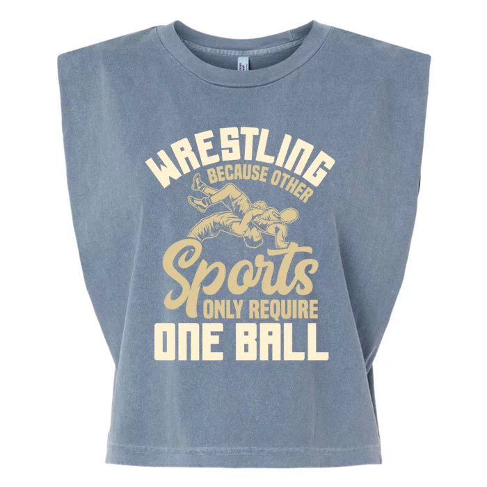 Wrestling Because Other Sports Require One Ball Wrestler Meaningful Gift Garment-Dyed Women's Muscle Tee