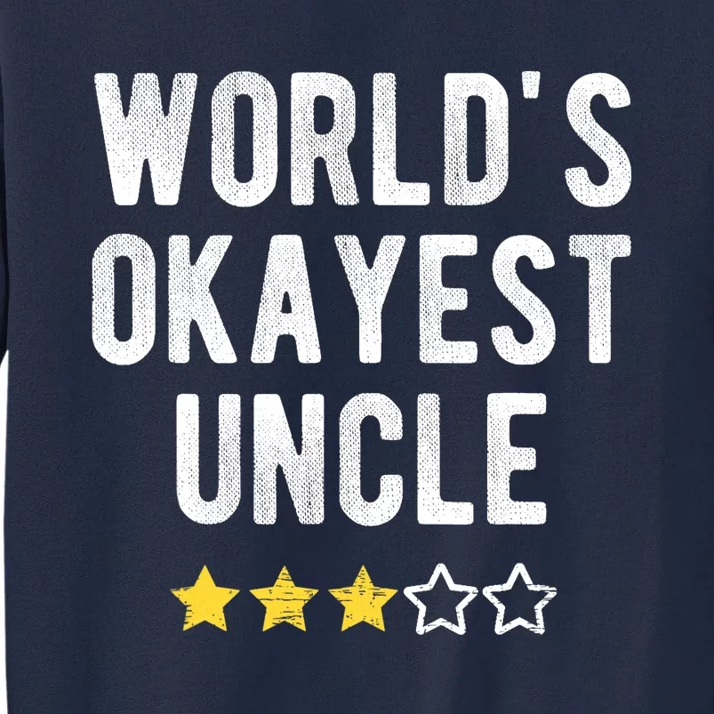 Worlds Best Okayest Uncle Funny Family Matching Costume Tall Sweatshirt